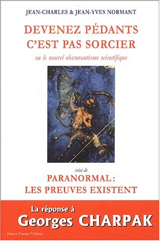 Devenez pédants, c'est pas sorcier : ou le nouvel obscurantisme scientifique. Paranormal : les preuv