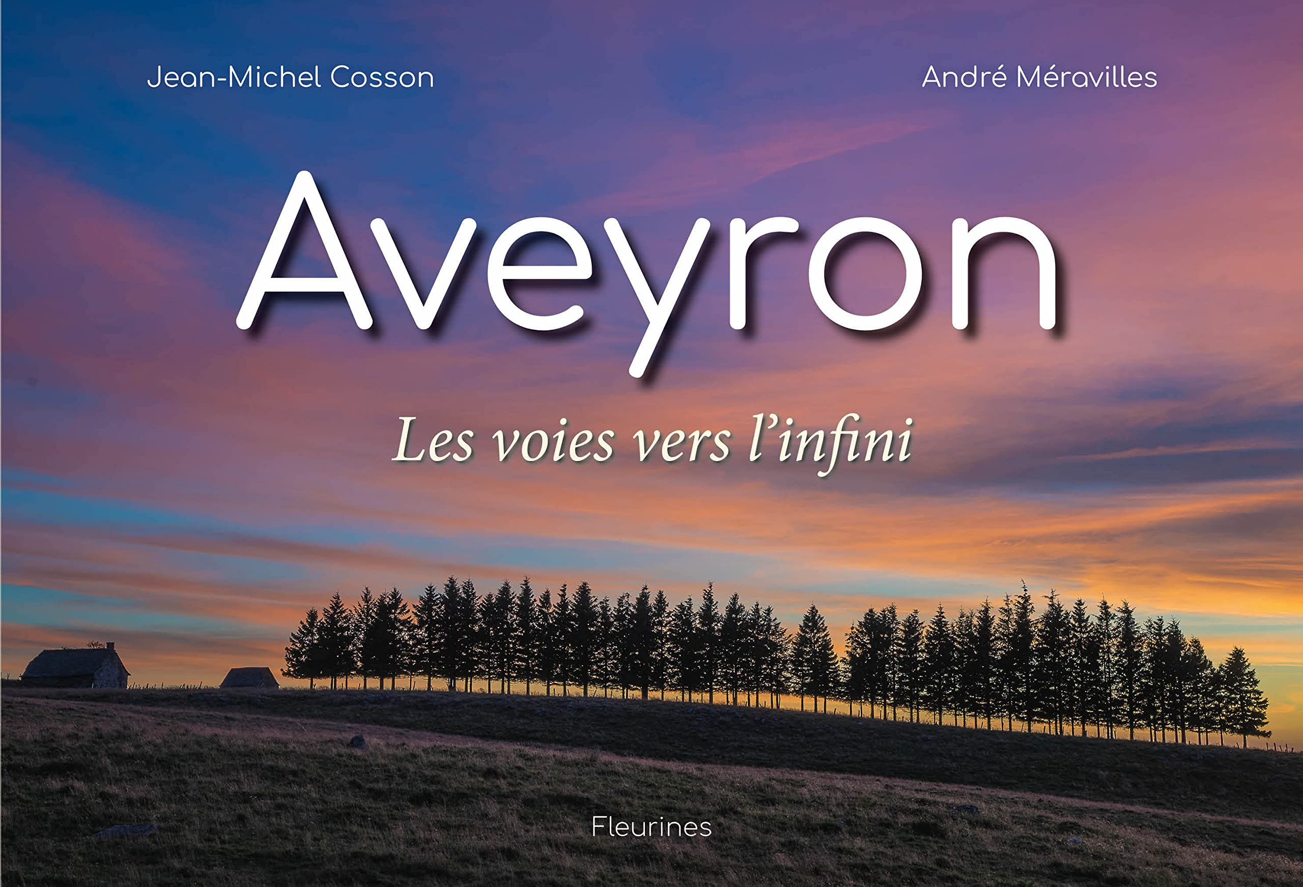 Aveyron les voies vers l'infini (photos, paysages aveyronnais, littérature)