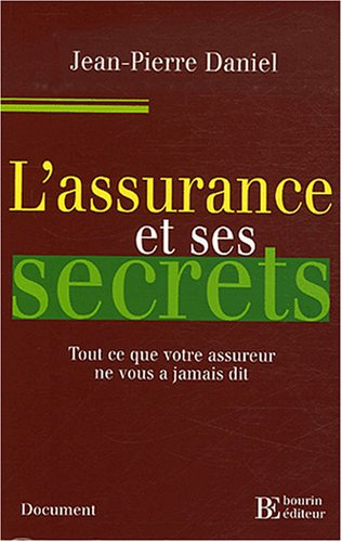 L'assurance et ses secrets : tout ce que votre assureur ne vous a jamais dit