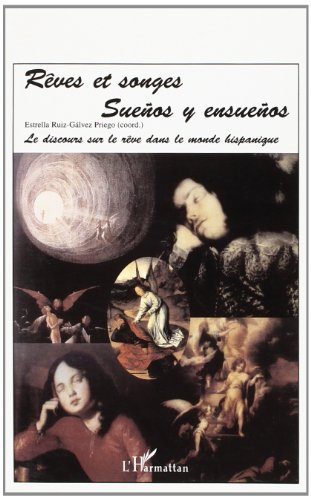 Rêves et songes. Suenos y ensuenos : le discours sur les rêves dans le monde hispanique : actes du c