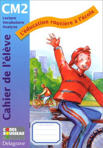 L'éducation routière à l'école, CM2 : cahier de l'élève