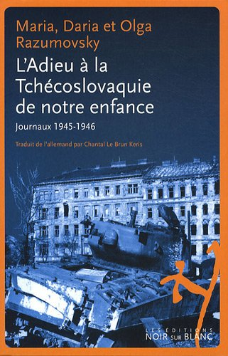 L'adieu à la Tchécoslovaquie de notre enfance : journaux 1945-1946