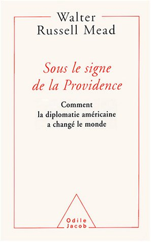 Sous le signe de la providence : comment la diplomatie américaine a changé le monde
