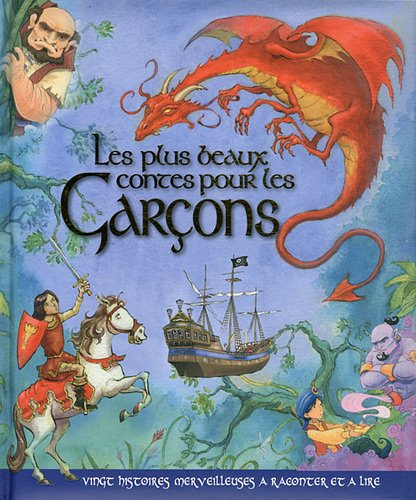 Les plus beaux contes pour les garçons : vingt histoires merveilleuses à raconter et à lire