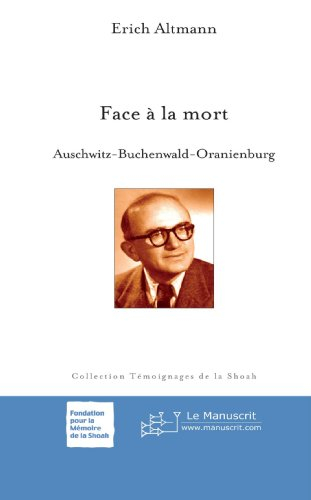 Face à la mort : Auschwitz, Buchenwald, Oranienburg