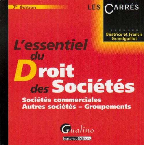 L'essentiel du droit des sociétés : sociétés commerciales, autres sociétés, groupements