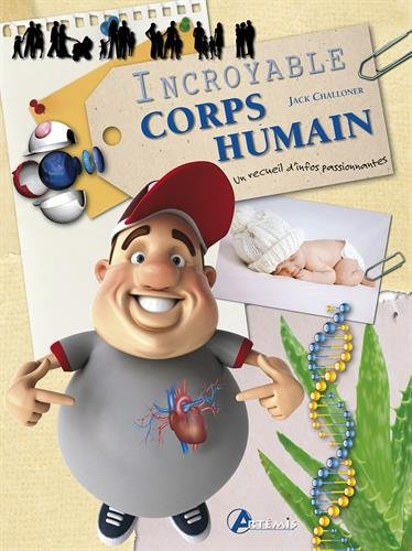 Incroyable corps humain : un recueil d'infos passionnantes