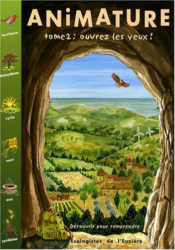 Animature: Tome 2, Ouvrez les yeux ! Découvrir pour comprendre