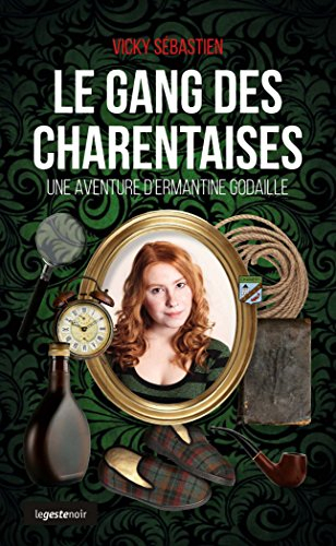 Une aventure d'Ermantine Godaille. Le gang des Charentaises