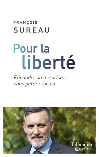 Pour la liberté : répondre au terrorisme sans perdre raison
