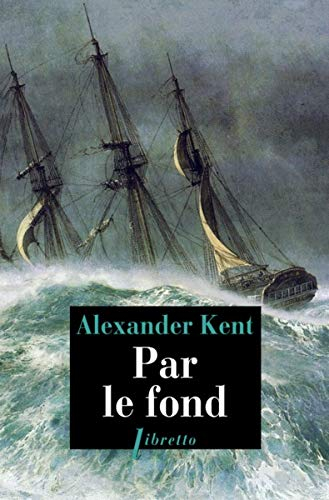 Captain Bolitho. Par le fond : une aventure de Richard Bolitho