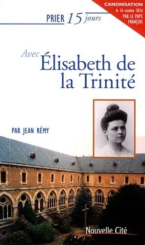 Prier 15 jours avec Elisabeth de la Trinité