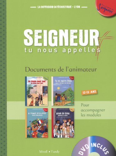 Seigneur, tu nous appelles, 12-13 ans : documents de l'animateur : pour accompagner les modules