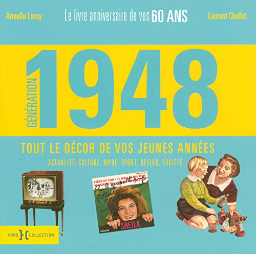 Génération 1948 : le livre anniversaire de vos 60 ans, tout le décor de vos jeunes années : actualit