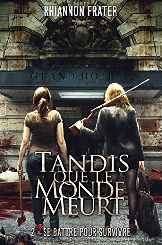 Tandis que le monde meurt. Vol. 2. Se battre pour survivre