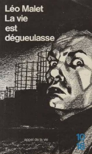 Trilogie noire. Vol. 1. La Vie est dégueulasse