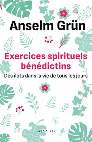 Exercices spirituels bénédictins : des îlots dans la vie de tous les jours