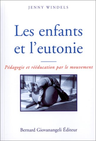 Les enfants et l'eutonie : pédagogie et rééducation par le mouvement
