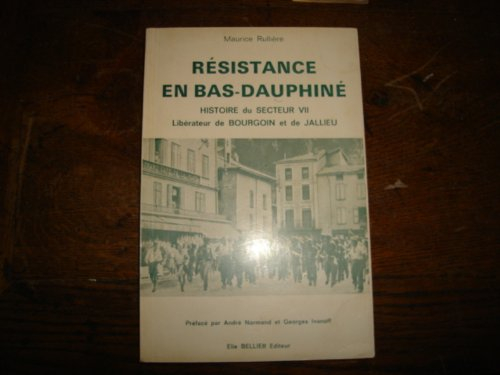 résistance en bas-dauphiné : histoire du secteur vii, libérateur de bourgoin et de jallieu