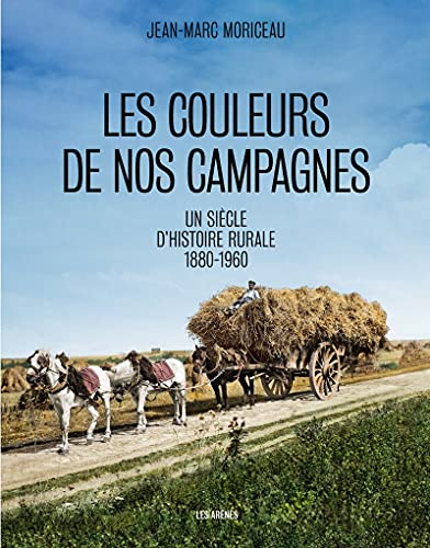 Les couleurs de nos campagnes : un siècle d'histoire rurale : 1880-1960
