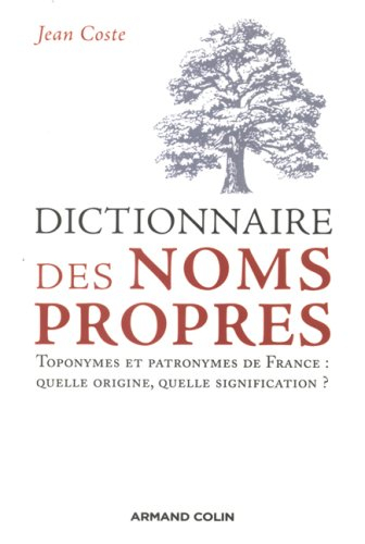 Dictionnaire des noms propres : toponymes et patronymes de France