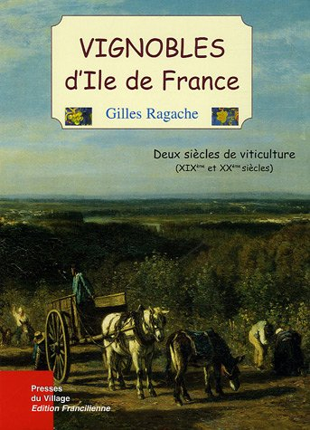 Vignobles d'Ile-de-France : deux siècles de viticulture (XIXe et XXe siècles)