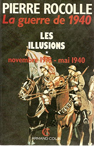 La Guerre de 1940. Vol. 1. La Décadence : novembre 1918-mai 1940