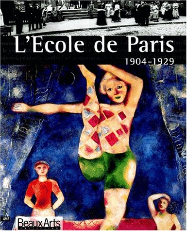 L'Ecole de Paris, 1904-1929 : exposition, Paris, Musée d'art moderne, 30 novembre 2000 au 11 mars 20