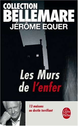 Les murs de l'enfer : treize maisons au destin terrifiant