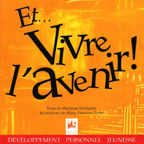 Et... vivre l'avenir ! : recueil de pensées