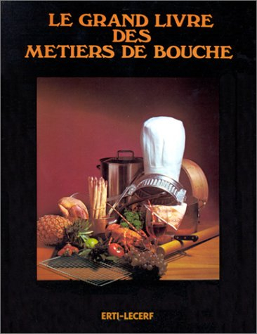 Le Grand livre des métiers de bouche