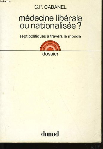 Médecine libérale ou nationalisée ? : sept politiques à travers le monde
