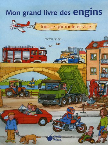 Mon grand livre des engins : tout ce qui roule et vole