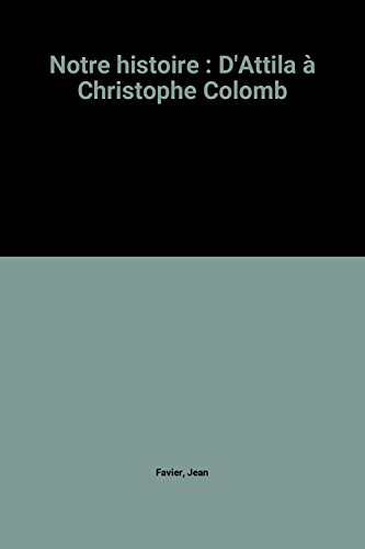 Notre histoire d'Attila à Christophe Colomb