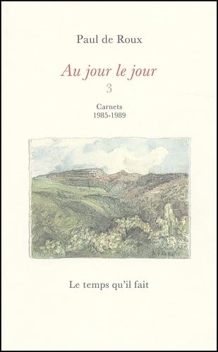 Au jour le jour. Vol. 3. Carnets 1985-1989