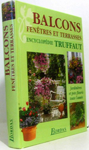 balcons, fenêtres et terrasses : encyclopédie truffaut