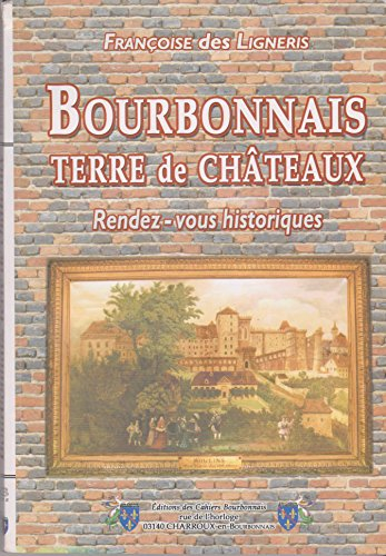 Bourbonnais, terre de châteaux : rendez-vous historiques