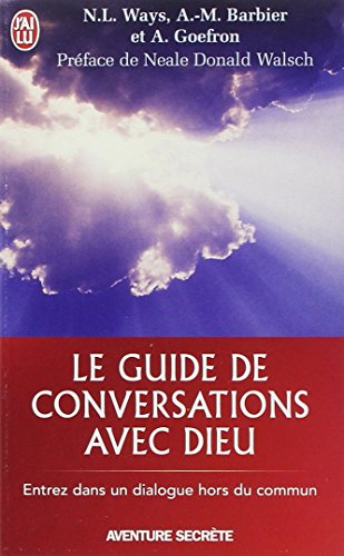Le guide de Conversations avec Dieu : un livre expérentiel basé sur les tomes 1,2 et 3 de Conversati