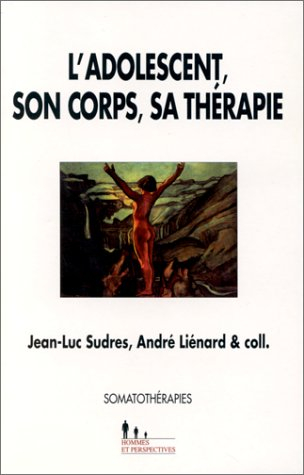 L'adolescent, son corps, sa thérapie : somathérapies