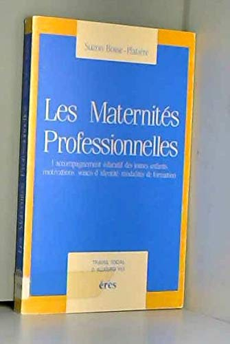 Les Maternités professionnelles : l'accompagnement éducatif des jeunes enfants, motivations, soucis 