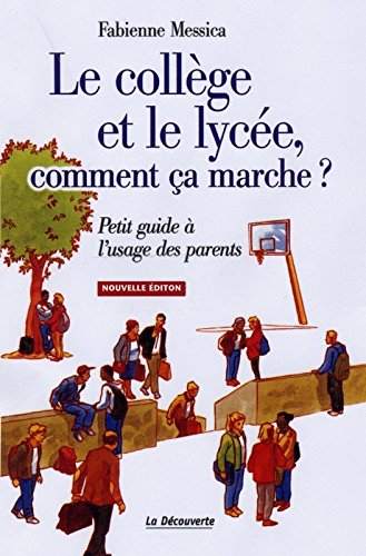 Le collège et le lycée, comment ça marche ? : petit guide à l'usage des parents