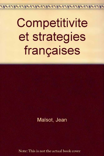 Compétitivité et stratégies françaises : entreprises, secteurs et régions