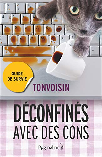 Déconfinés avec des cons : guide de survie