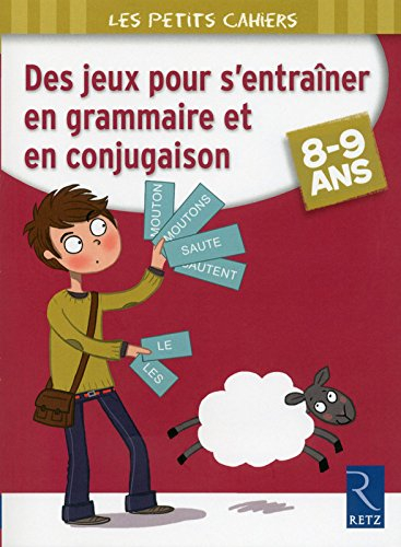 Des jeux pour s'entraîner en grammaire et en conjugaison, 8-9 ans