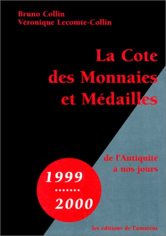 La cote des monnaies et médailles 1998-1999 : de l'Antiquité à nos jours