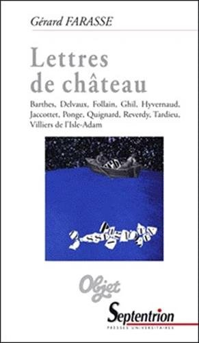 Lettres de château : Barthes, Delvaux, Follain, Ghil, Hyvernaud, Jaccottet, Ponge, Quignard, Reverdy