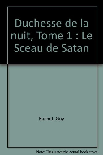 Duchesse de la nuit. Vol. 1. Le Sceau de satan