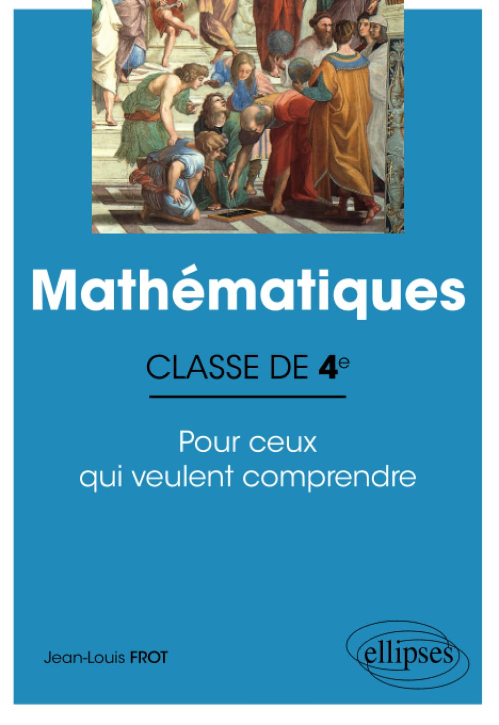Mathématiques classe de 4e : pour ceux qui veulent comprendre