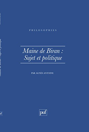 Maine de Biran, sujet et politique