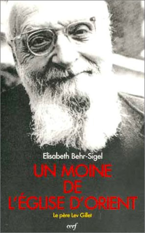 Lev Gillet, un moine de l'Eglise d'Orient : un libre croyant universaliste, évangélique et mystique